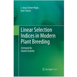 Linear Selection Indices in Modern Plant Breeding, Fachbücher von José Crossa, J. Jesus Céron-Rojas