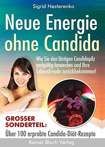 Sigrid Nesterenko - Neue Energie ohne Candida: Wie Sie den lästigen Candidapilz endgültig los werden und Ihre Lebensfreude zurückbekommen - Preis vom 09.10.2026 07:28:09 h