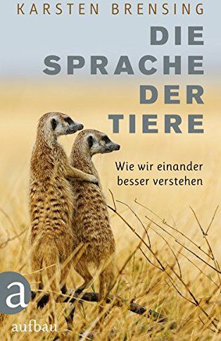 Karsten Brensing - Die Sprache der Tiere: Wie wir einander besser verstehen - Preis vom 14.10.2026 23:07:16 h