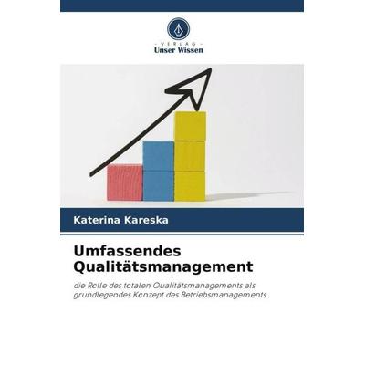 Umfassendes Qualitätsmanagement, Taschenbuch von Katerina Kareska, Verlag Unser Wissen, 978-620-5-83482-4