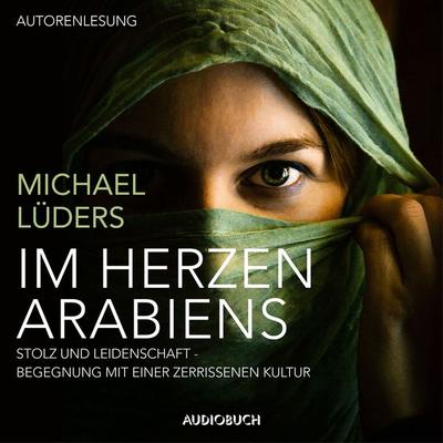 Im Herzen Arabiens - Michael Lüders, Audio, 9783958622845