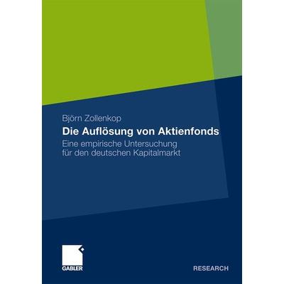 Die Auflösung von Aktienfonds, Taschenbuch von Björn Zollenkop, Betriebswirtschaftlicher Verlag Gabler, 978-3-8349-1859-8