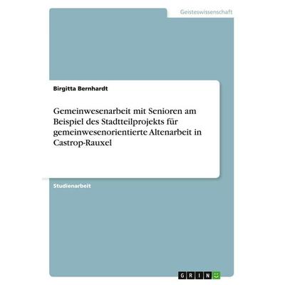 Gemeinwesenarbeit mit Senioren am Beispiel des Stadtteilprojekts für gemeinwesenorientierte Altenarbeit in Castrop-Rauxel, Taschenbuch von Birgitta