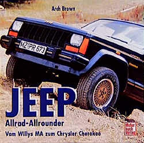 Arch Brown - Jeep. Allrad-Allrounder. Vom Willys MA zum Chrysler Cherokee - Preis vom 09.10.2026 07:28:09 h
