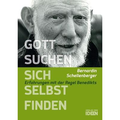 Gott suchen – sich selbst finden, Taschenbuch von Bernardin Schellenberger, Verlag Der Ideen, 978-3-942006-21-7