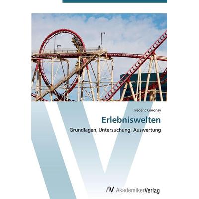 Erlebniswelten, Taschenbuch von Frederic Goronzy, AV Akademikerverlag, 978-3-639-44693-7