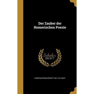 Der Zauber der Homerischen Poesie, Gebundene Ausgabe von , Creative Media Partners, LLC, 978-1-361-77801-2