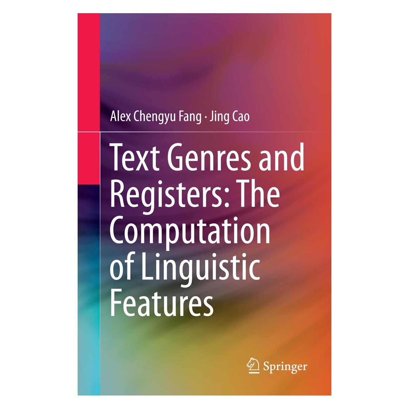 Springer Text Genres and Registers: The Computation of Linguistic Features (Englisch, Hardcover, Alex Chengyu Fang, Chengyu Alex Fang, Fang Chengyu Alex, Jing Cao) (9783662450994)