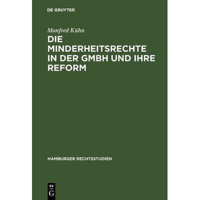 Die Minderheitsrechte in der GmbH und ihre Reform, Gebundene Ausgabe von Manfred Kühn, De Gruyter, 978-3-11-121251-7