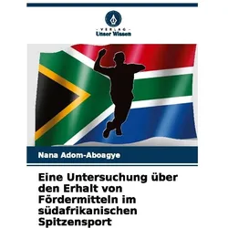 Eine Untersuchung über den Erhalt von Fördermitteln im südafrikanischen Spitzens, Ratgeber von Nana Adom-Aboagye