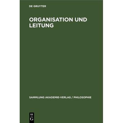 Organisation und Leitung, Gebundene Ausgabe von , De Gruyter, 978-3-11-261353-5