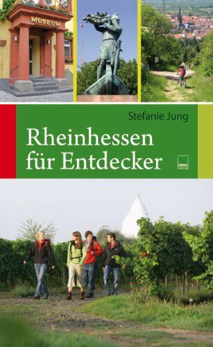 Stefanie Jung - Rheinhessen für Entdecker: 55 Touren zu den schönsten und bedeutendsten Sehenswürdigkeiten in Rheinhessen zum Wandern, Radeln, Erleben, Genießen und ... und Radeln, Erleben, Genießen und Erforschen - Preis vom 09.10.2026 07:28:09 h