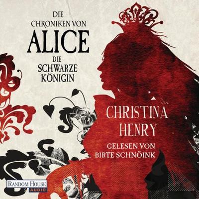 Die Chroniken von Alice - Die Schwarze Königin - Christina Henry, Audio, 9783837154184