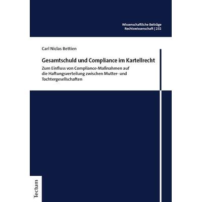Gesamtschuld und Compliance im Kartellrecht, Taschenbuch von Carl Niclas Bettien, Nomos, 978-3-689-00050-9