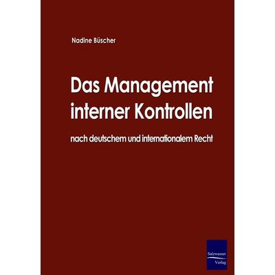 Das Management interner Kontrollen nach deutschem und internationalem Recht, Taschenbuch von Nadine Büscher, EHV Academicpress, 978-3-86741-043-4