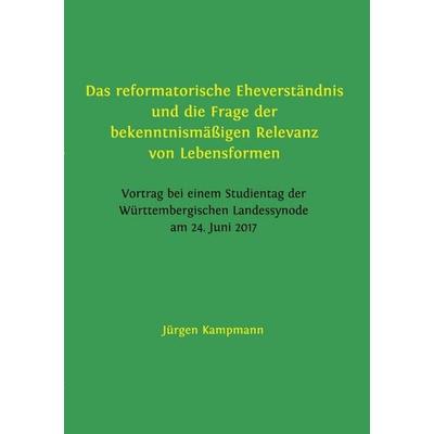 Beiträge zu territorialkirchengeschichtlicher Forschung / Das reformatorische Eheverständnis und die Frageder bekenntnismäßigen Relevanz von