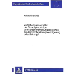 Zeitliche Eigenschaften der Sprachproduktion von sprachentwicklungsgestörten Kindern: Entwicklungsve, Fachbücher von Konstanze Dames