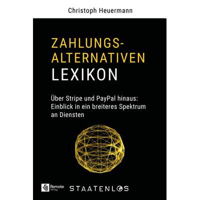 Staatenlos: Zahlungsalternativen Lexikon, Gebundene Ausgabe von Christoph Heuermann, Remote Verlag, 978-1-960004-49-9
