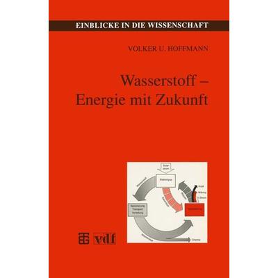 Wasserstoff — Energie mit Zukunft, Taschenbuch von Volker U. Hoffmann, Vieweg & Teubner, 978-3-8154-3501-4
