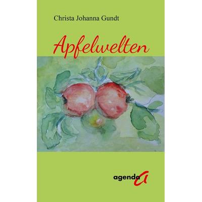 Apfelwelten, Taschenbuch von Christa Johanna Gundt, Agenda Münster, 978-3-89688-700-9