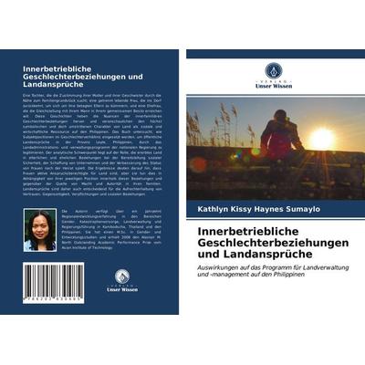 Innerbetriebliche Geschlechterbeziehungen und Landansprüche, Taschenbuch von Kathlyn Kissy Haynes Sumaylo, Verlag Unser Wissen, 978-620-2-83048-5
