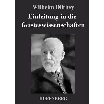Einleitung in die Geisteswissenschaften, Gebundene Ausgabe von Wilhelm Dilthey, Hofenberg, 978-3-8430-3404-3