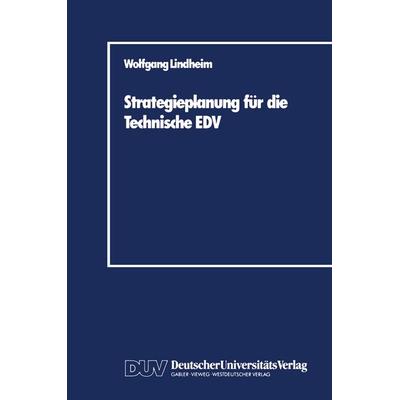 Strategieplanung für die Technische EDV, Taschenbuch von Wolfgang Lindheim, Deutscher Universitätsverlag, 978-3-8244-0009-6