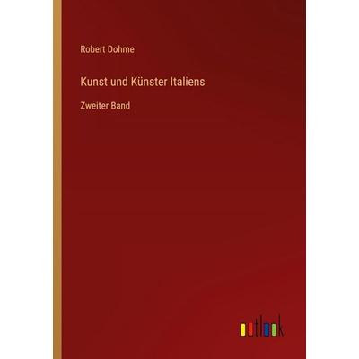 Kunst und Künster Italiens, Taschenbuch von Robert Dohme, Outlook, 978-3-368-53164-5