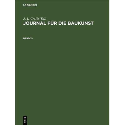 Journal für die Baukunst. Band 19, Gebundene Ausgabe von , De Gruyter, 978-3-11-239163-1