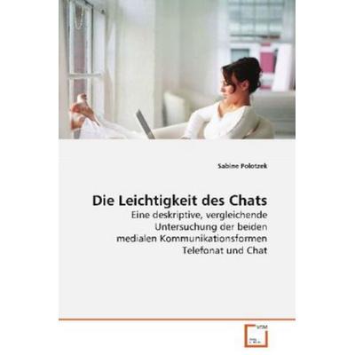Polotzek Sabine: Die Leichtigkeit des Chats, Taschenbuch von Sabine Polotzek, VDM, 978-3-639-08149-7