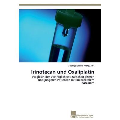 Irinotecan und Oxaliplatin, Taschenbuch von Goentje-Gesine Marquardt, Südwestdeutscher Verlag für Hochschulschriften, 978-3-8381-3322-5