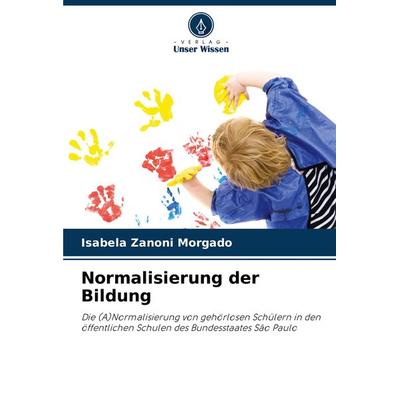 Normalisierung der Bildung, Taschenbuch von Isabela Zanoni Morgado, Verlag Unser Wissen, 978-620-7-79628-1