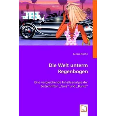 Larissa Nicolin: Die Welt unterm Regenbogen, Taschenbuch von Larissa Nicolin, VDM, 978-3-8364-8386-5