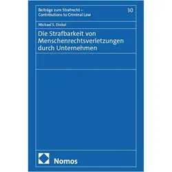 Die Strafbarkeit von Menschenrechtsverletzungen durch Unternehmen, Fachbücher von Michael S. Dinkel