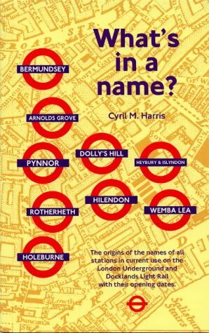 Harris, Cyril M. - What's in a Name?: Origins of Station Names on the London Underground - Preis vom 12.10.2026 11:37:12 h