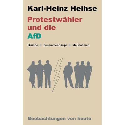 Protestwähler und die AfD, Taschenbuch von Karl-Heinz Heihse, BoD – Books on Demand, 978-3-7431-6718-6