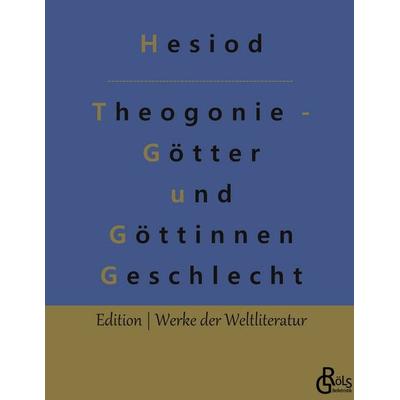 Theogonie - Götter und Göttinnen Geschlecht, Gebundene Ausgabe von Hesiod, Gröls Verlag, 978-3-96637-841-3