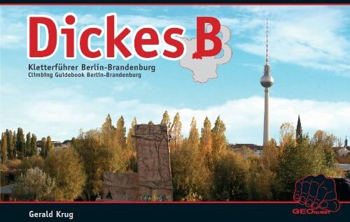Gerald Krug - Dickes B: Kletter- und Boulderführer Berlin-Brandenburg - Preis vom 09.10.2026 07:28:09 h