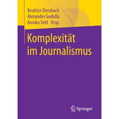 Komplexität im Journalismus, Taschenbuch von , Springer Fachmedien Wiesbaden GmbH, 978-3-658-22859-0