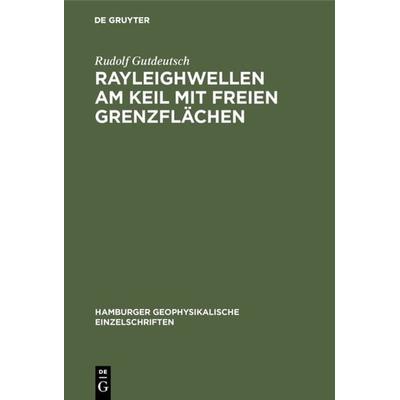 Rayleighwellen am Keil mit freien Grenzflächen, Gebundene Ausgabe von Rudolf Gutdeutsch, De Gruyter, 978-3-11-104351-7
