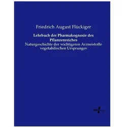 Lehrbuch der Pharmakognosie des Pflanzenreiches, Fachbücher von Friedrich August Flückiger