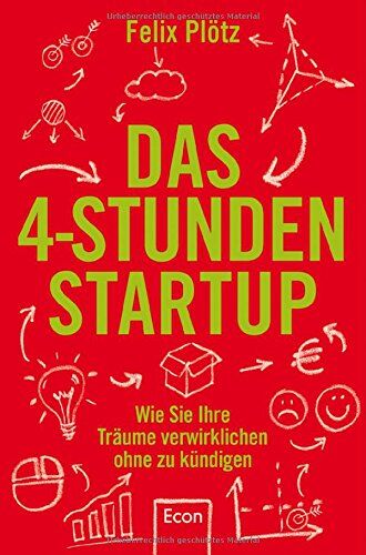 Felix Plötz - Das 4-Stunden-Startup: Wie Sie Ihre Träume verwirklichen, ohne zu kündigen - Preis vom 02.10.2026 23:42:20 h