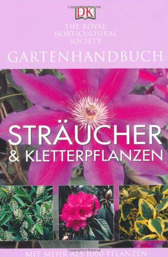Royal Horticultural Society - Gartenhandbuch. Sträucher & Kletterpflanzen: Mit mehr als 1000 Pflanzen - Preis vom 09.10.2026 07:28:09 h