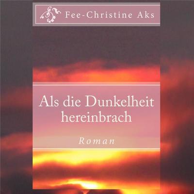 Als die Dunkelheit hereinbrach - Fee-Christine Aks, Audio, 4064066660017