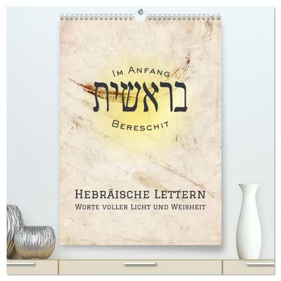Hebräische Lettern - Worte voller Licht und Weisheit (hochwertiger Premium Wandkalender 2026 DIN A2 hoch), Kunstdruck in Hochglanz