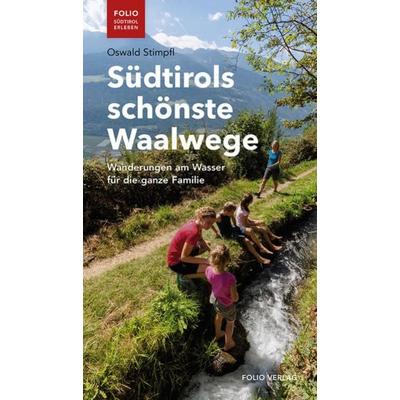 Südtirols schönste Waalwege, Taschenbuch von Oswald Stimpfel, Folio
