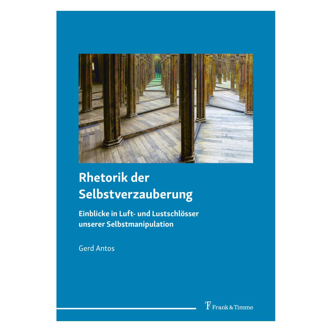 Frank & Timme Rhetorik der Selbstverzauberung (Deutsch, Softcover, Gerd Antos) (38986759)