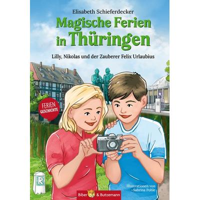 Magische Ferien in Thüringen - Lilly, Nikolas und der Zauberer Felix Urlaubius, Gebundene Ausgabe von Elisabeth Schieferdecker, Kinderbuchverlag Biber