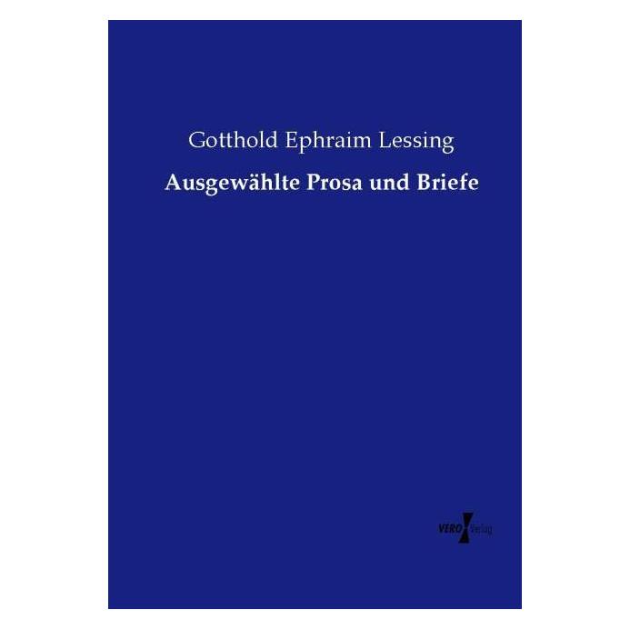 Hansebooks Ausgewählte Prosa und Briefe (Deutsch, Softcover, Gotthold Ephraim Lessing) (8232888)