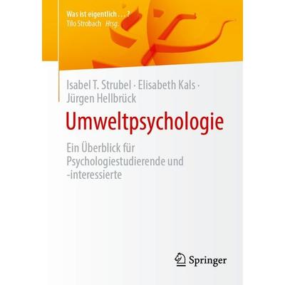 Umweltpsychologie, Taschenbuch von Isabel T. Strubel,Elisabeth Kals,Jürgen Hellbrück, Springer Berlin, 978-3-662-71491-1